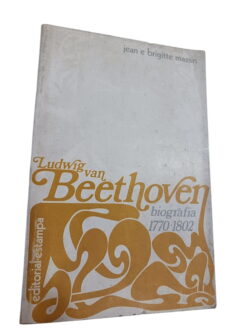 Beethoven: Biografia 1770 / 1802 - Jean e Brigitte Massin