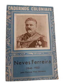 Cadernos Coloniais: Neves Ferreira (1846-1902) - Coronel Pires Monteiro
