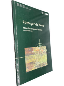 Começar de novo (Ensino recorrente no feminino: um estudo de caso) - Isabel Duarte / M. José Maranhão / Nélia Rebelo da Silva