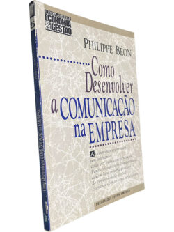 Como desenvolver a comunicação na empresa - Philippe Béon