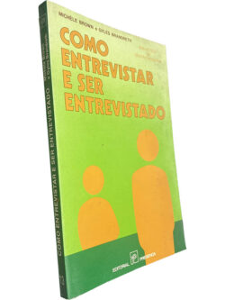 Como entrevistar e ser entrevistado - Michele Brown / Gyles Brandreth
