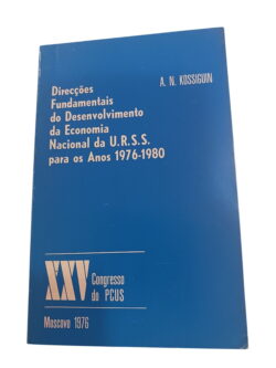 Direcções Fundamentais do Desenvolvimento da Economia Nacional da U.R.S.S. para os Anos 1976-1980 - A. N. Kossiguin