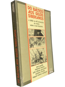 Do Báltico aos gelos Siberianos - José Goulão / Baptista-Bastos /Outros