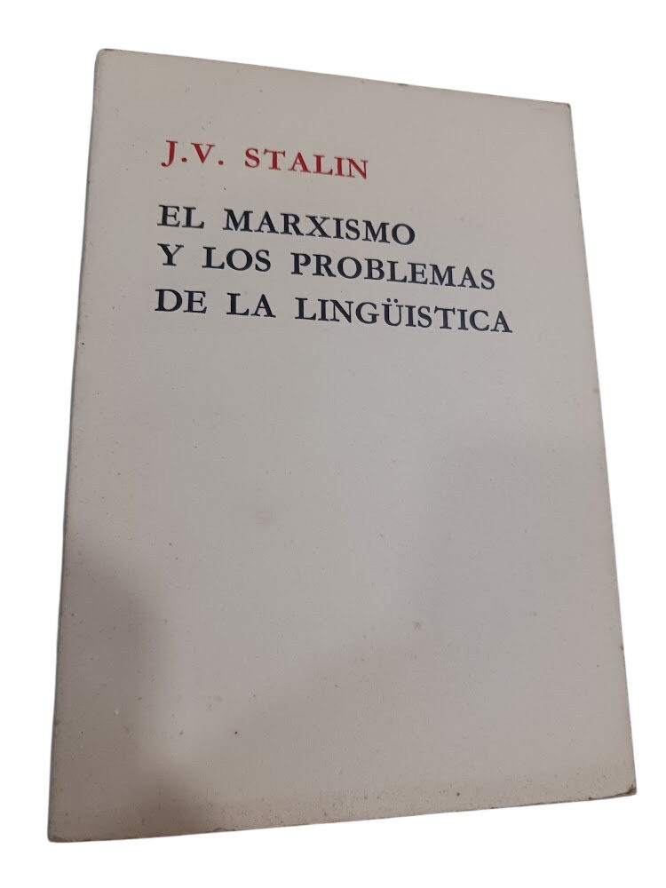 El Marxismo Y Los Problemas De La Lingüística - J. V. Stalin El Marxismo Y Los Problemas De La Lingüística - J. V. Stalin