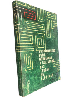 Ensinamentos para conservar a sua saúde nas terras de além-mar - Francisco Freire