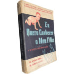 Eu quero conhecer o meu filho (e o que se não deve fazer) - António Correa / Gilberto Marques