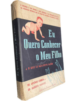 Eu quero conhecer o meu filho (e o que se não deve fazer) - António Correa / Gilberto Marques