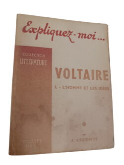 Explique-moi... Voltaire: l'homme et les idées - J. Lecomte
