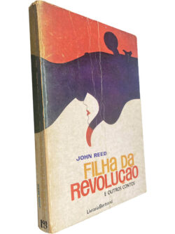 Filha da revolução (e outros contos) - John Reed