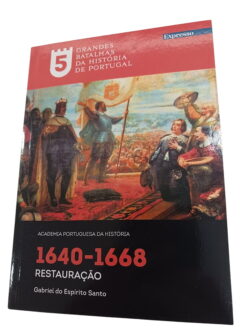 Grandes batalhas da história de Portugal nº 5: Restauração 1640-1668 - Gabriel do Espírito Santo