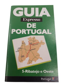 Guia Expresso de Portugal 5 - Ribatejo e Oeste -