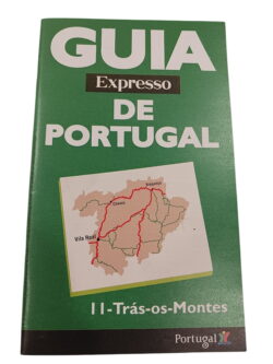 Guia Expresso de Portugal 11 - Trás-os-Montes -