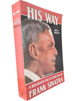 His way (A biografia não autorizada de Frank Sinatra) - Kitty Kelley