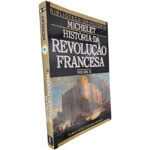 História da Revolução Francesa (Volume II) - Michelet