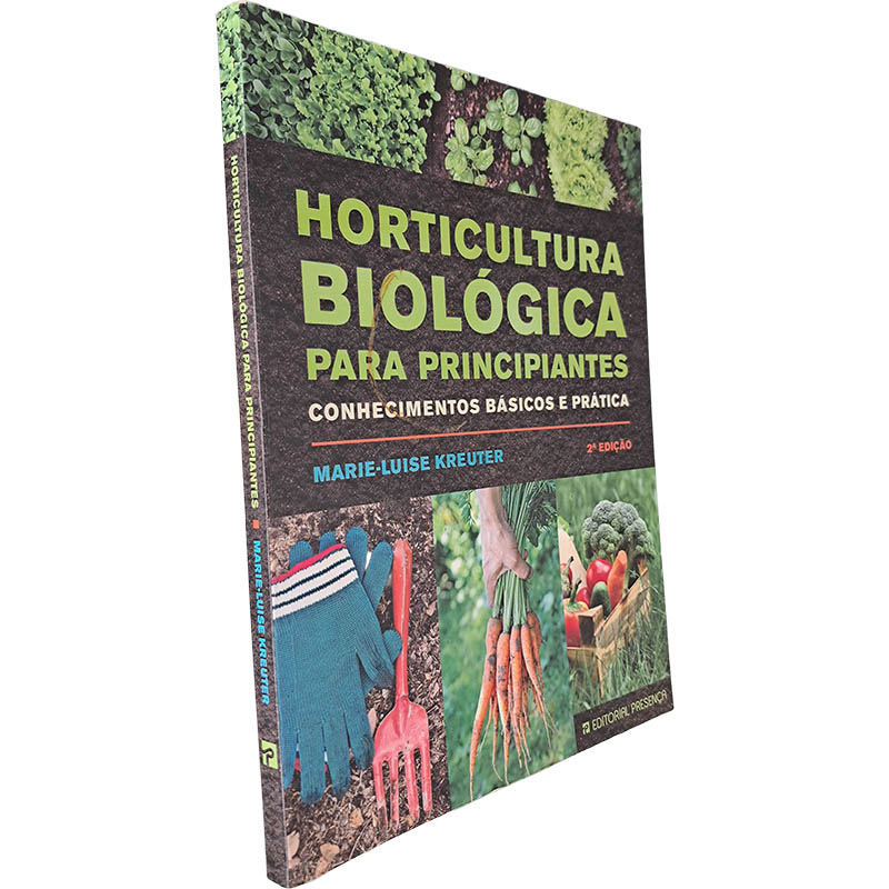 Horticultura biológica para principiantes (Conhecimentos básicos e prática) - Marie-Luise Kreuter Horticultura biológica para principiantes (Conhecimentos básicos e prática) - Marie-Luise Kreuter