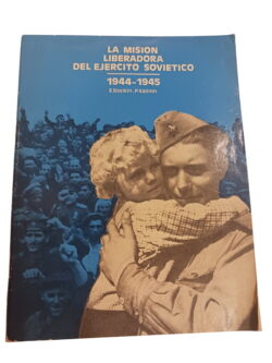La Mision Liberadora Del Ejercito Sovietico - E.Bazikin