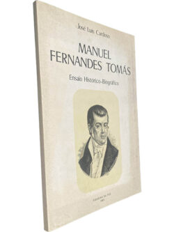 Manuel Fernandes Tomás (Ensaio histórico-biográfico) - José Luís Cardoso
