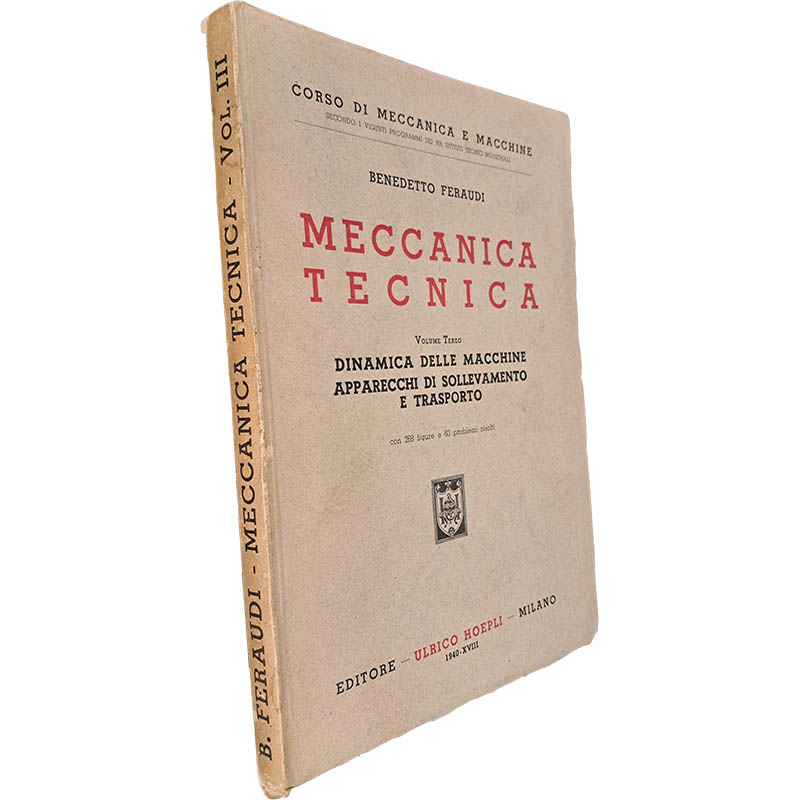 Meccanica tecnica (Volume III - Dinamica delle macchine apparecchi di sollevamento e trasporto) - Benedetto Feraudi Meccanica tecnica (Volume III - Dinamica delle macchine apparecchi di sollevamento e trasporto) - Benedetto Feraudi