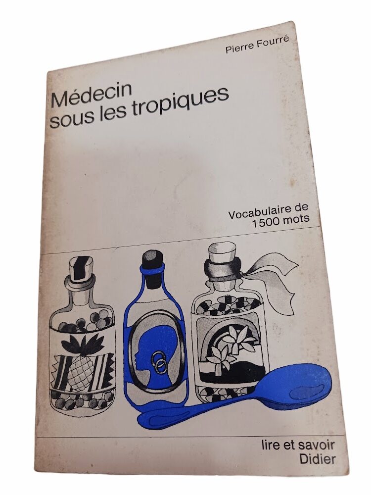 Médecin sous les tropiques - Pierre Fourré Médecin sous les tropiques - Pierre Fourré