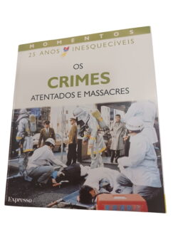 Momentos 25 Anos Inesquecíveis - Os Crimes: Atentados e Massacres -