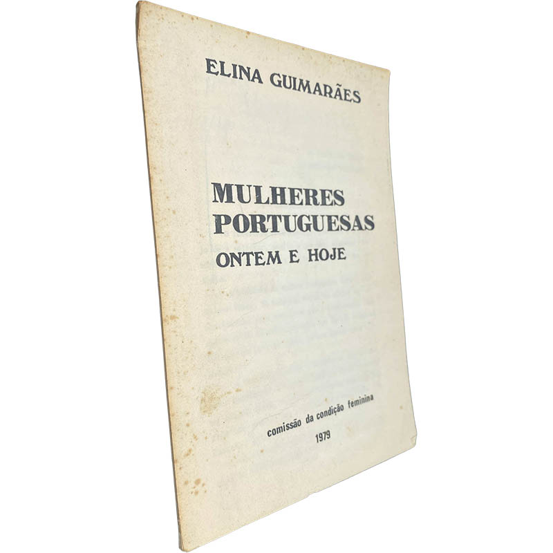 Mulheres portuguesas ontem e hoje - Elina Guimarães Mulheres portuguesas ontem e hoje - Elina Guimarães