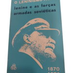 O Leninismo Hoje: Lenine e as Forças Armadas Soviéticas -