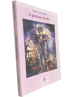 O perfume da flor - Carlos Lopes Pires