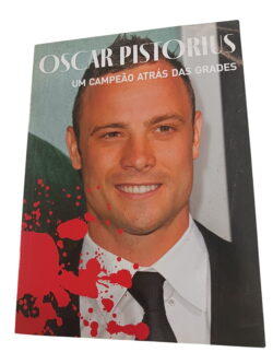 Oscar Pistorius - Um campeão atrás das grades -