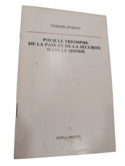 Pour le triomphe de la paix et de la securite dans le monde - Todor Jivkov