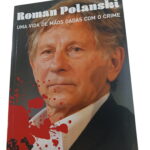 Roman Polanski: Uma Vida de Mãos Dadas com o Crime -