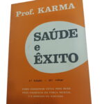 Saúde e Êxito - Prof. Karma