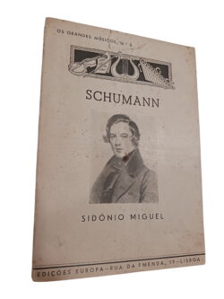 Schumann - Os Grandes Músicos nº 6 - Sidónio Miguel