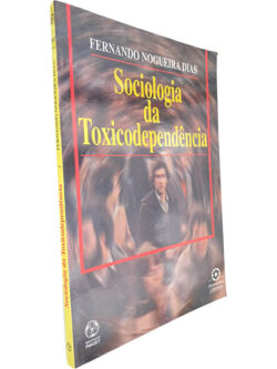 Sociologia da toxicodependência - Fernando Nogueira Dias