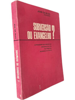Subversão ou evangelho? - José da Silva