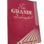 Tão Grande Salvação - J. F. Strombeck