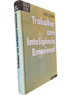 Trabalhar com inteligência emocional - Daniel Goleman