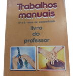 Trabalhos manuais: livro do professor - Carlos Brito