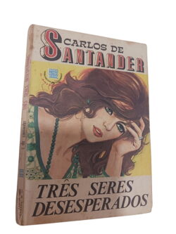 Três Seres Desesperados - Carlos de Santander