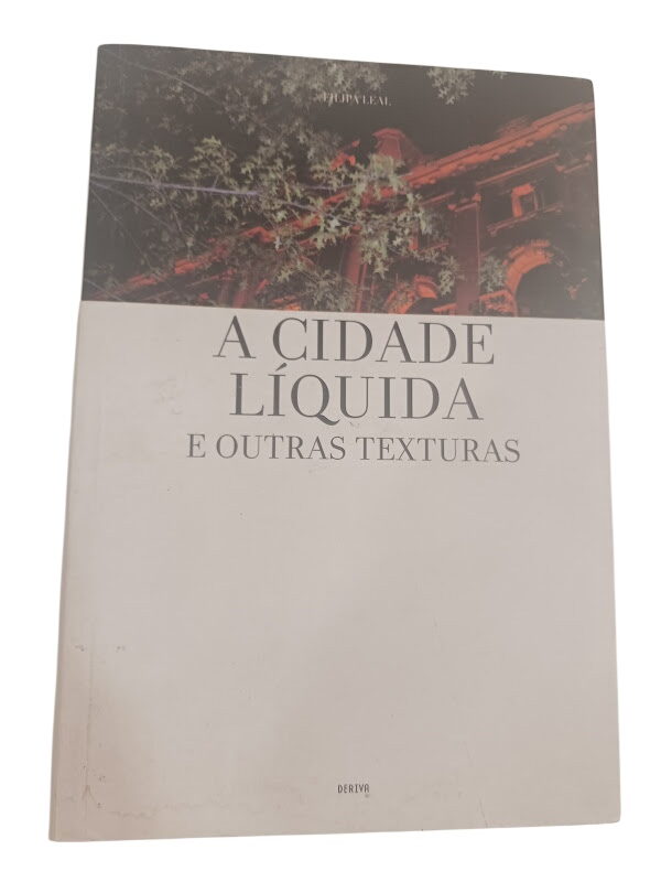 A cidade líquida e outras texturas - A cidade líquida e outras texturas -