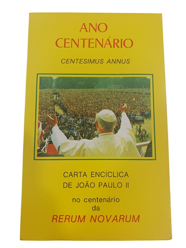 Ano Centenário - Centesimus Annus: Carta Encíclica de João Paulo II no Centenário da Rerum Novarum - Ano Centenário - Centesimus Annus: Carta Encíclica de João Paulo II no Centenário da Rerum Novarum -