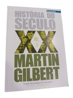 História do Século XX Vol. 3 - Martin Gilbert