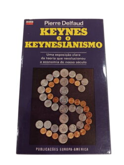 Keynes e o Keynesianismo - Pierre Delfaud