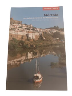 Mértola nas rotas comerciais do Mediterrâneo: de cidade portuária a Vila Museu -