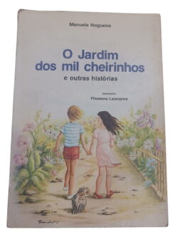 O Jardim dos Mil Cheirinhos e Outras Histórias - Manuela Nogueira