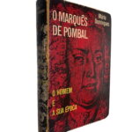 O Marquês de Pombal: O Homem e a Sua Época - Mário Domingues