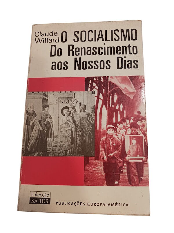 O Socialismo Do Renascimento aos Nossos Dias - Claude Willard O Socialismo Do Renascimento aos Nossos Dias - Claude Willard