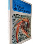 A criação de peixes tropicais - Earl Schneider