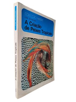 A criação de peixes tropicais - Earl Schneider
