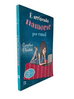 É arriscado namorar por email - Caroline Plaisted