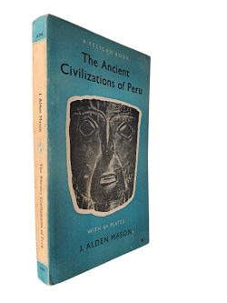 The Ancient Civilizations of Peru - J. Alden Mason